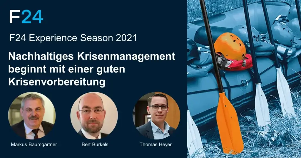 Werbebild für die F24 Experience Saison 2021 zum Thema nachhaltiges Krisenmanagement. Der Text lautet: „Nachhaltiges Krisenmanagement beginnt mit einer guten Krisenvorbereitung.“ Zu den Highlights der F24 Experience Season gehören Kopfschüsse von drei Personen sowie ein Bild von Paddeln und einem Helm.