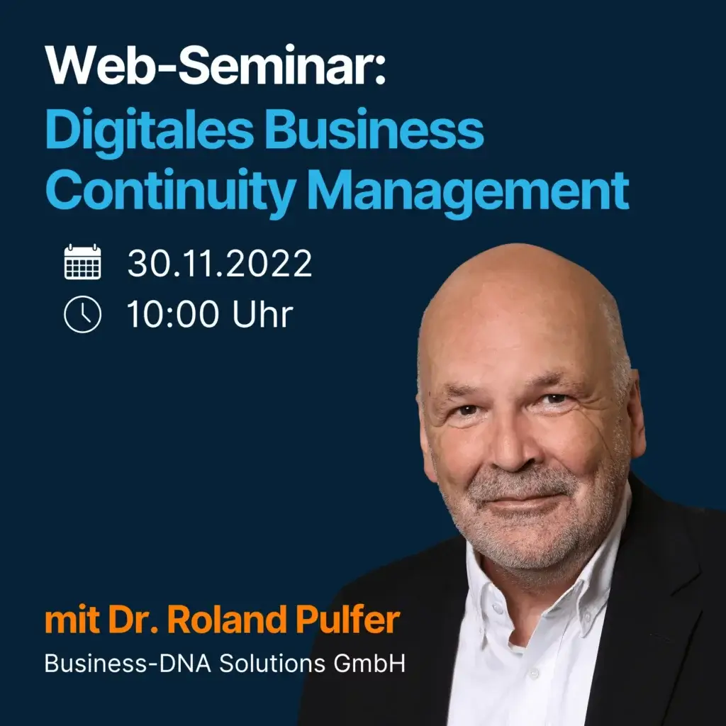 Werbebild für ein Web-Seminar zum Thema „Digitales Business Continuity Management“ mit dem Schwerpunkt Mitarbeiterschutz am 30. November 2022 um 10:00 Uhr. Zu sehen ist Dr. Roland Pulfer von der Business-DNA Solutions GmbH im Anzug.
