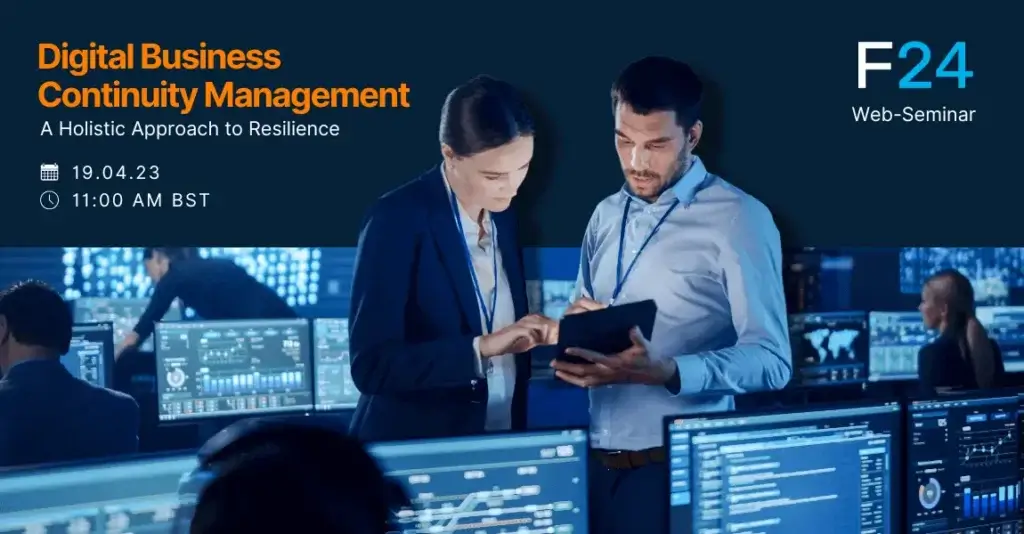 Two professionals in a control room with multiple screens. Text reads: "Digital Business Continuity Management: A Holistic Approach to Resilience. 19.04.23, 11:00 AM BST." F24 Web-Seminar logo on the right.