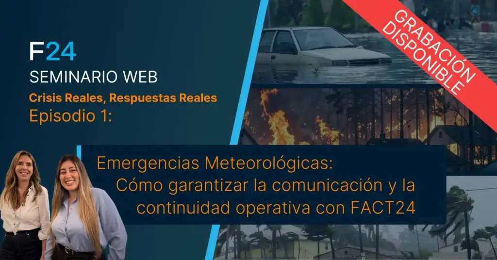 Bajo demanda "Emergencias Meteorológicas: Cómo garantizar la comunicación y la continuidad operativa con FACT24" 