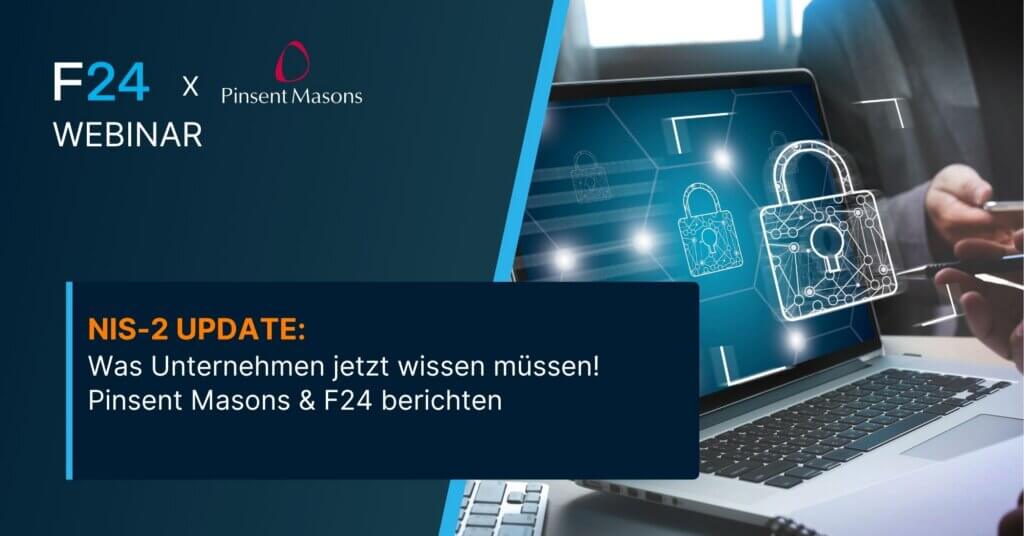A promotional graphic for a webinar by F24 and Pinsent Masons about the NIS2-Richtlinie update, featuring digital lock icons on a screen and a German title detailing essential information for companies.