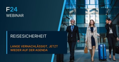 Three businesspeople with suitcases walk outside a modern glass building. The text reads: "F24 Webinar. Reisesicherheit und Cloud-Lösungen. Lange vernachlässigt, jetzt wieder auf der Agenda," meaning travel safety and cloud solutions are now back on the agenda.